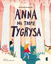 Anna na tropie tygrysaBartłomiej Świderski Anna na tropie tygrysaBartłomiej Świderski