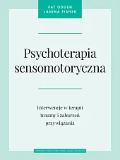 Psychoterapia sensomotorycznaPat Ogden Psychoterapia sensomotorycznaPat Ogden