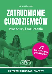 Zatrudnianie cudzoziemców Procedury i rozliczeniaMariusz Makowski