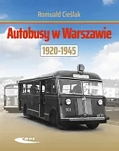 Autobusy w Warszawie 1920-1945Romuald Cieślak Autobusy w Warszawie 1920-1945Romuald Cieślak