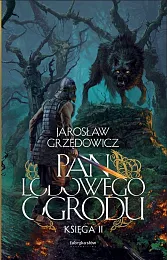 Pan Lodowego Ogrodu. Księga 2Jarosław Grzędowicz