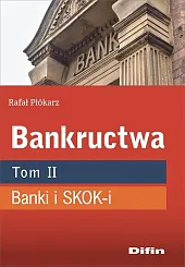 Bankructwa Tom 2 Banki i SKOK-iRafał Płókarz
