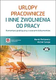 Urlopy pracownicze i inne zwolnienia od pracy Urlopy pracownicze i inne zwolnienia od pracy