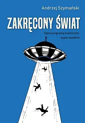 Zakręcony świat. Tajne programy kosmiczne