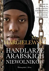Handlarze Arabskich NiewolnikówMarcin Margielewski Handlarze Arabskich NiewolnikówMarcin Margielewski