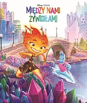 Między nami żywiołami. Disney PixarAleksandra Górska