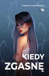 Kiedy zgasnęJustyna Leśniewicz