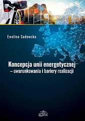 Koncepcja unii energetycznej - uwarunkowania i,Ewelina Sadowska