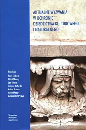 Aktualne wyzwania w ochronie dziedzictwa kulturowego,Piotr Dobosz Aktualne wyzwania w ochronie dziedzictwa kulturowego,Piotr Dobosz