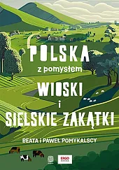 Wioski i sielskie zakątki. Polska z,Beata Pomykalska