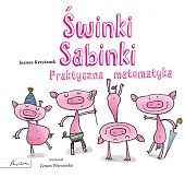 Świnki Sabinki Praktyczna matematykaJoanna Krzyżanek Świnki Sabinki Praktyczna matematykaJoanna Krzyżanek
