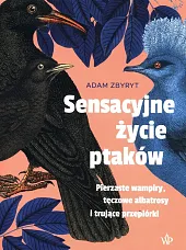 Sensacyjne życie ptakówAdam Zbyryt