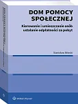 Dom pomocy społecznej. Kierowanie i umieszczanie osób ustalanie odpłatności za pobyt Dom pomocy społecznej. Kierowanie i umieszczanie osób ustalanie odpłatności za pobyt