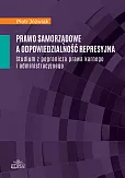 Prawo samorządowe a odpowiedzialność represyjna Prawo samorządowe a odpowiedzialność represyjna