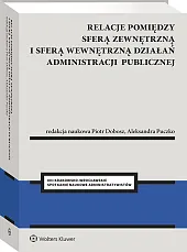 Relacje pomiędzy sferą zewnętrzną i sferą wewnętrzną działań administracji publicznej Relacje pomiędzy sferą zewnętrzną i sferą wewnętrzną działań administracji publicznej