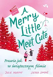 Merry Little Meet Cute Prawie jak,Julie Murphy
