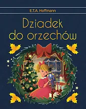 Dziadek do orzechów. Wydanie ekskluzywneErnst Theodor Amadeus Hoffmann