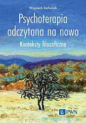 Psychoterapia odczytana na nowoWojciech Stefaniak