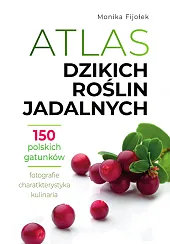 Atlas dzikich roślin jadalnychMonika Fijołek