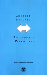Nauczyciele i PrzyjacieleAndrzej Mencwel