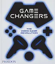 Game Changers: The Video Game Revolution Game Changers: The Video Game Revolution
