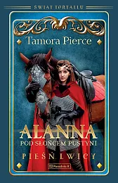 Alanna Pod słońcem pustyni Pieśń lwicy,Tamora Pierce Alanna Pod słońcem pustyni Pieśń lwicy,Tamora Pierce