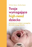 Twoje wymagające HIGH-NEED dziecko Twoje wymagające HIGH-NEED dziecko