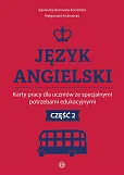 Język angielski Karty pracy dla uczniów ze specjalnymi potrzebami edukacyjnymi. Część 2 Język angielski Karty pracy dla uczniów ze specjalnymi potrzebami edukacyjnymi. Część 2