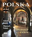 Polska Dwanaście wieków Polska Dwanaście wieków