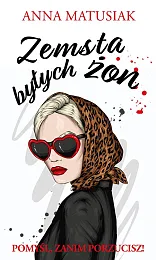 Zemsta byłych żonAnna Matusiak Zemsta byłych żonAnna Matusiak