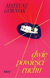 Dwie powieści ruchuMateusz Górniak Dwie powieści ruchuMateusz Górniak