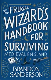 The Frugal Wizard’s Handbook for Surviving Medieval England