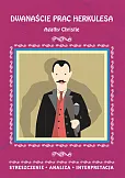 Dwanaście prac Herkulesa Agathy Christie Streszczenie, analiza, interpretacja Dwanaście prac Herkulesa Agathy Christie Streszczenie, analiza, interpretacja