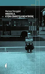 Niedziela, która zdarzyła się w środęMariusz Szczygieł