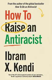 How To Raise an AntiracistX.bram KendiI