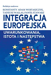 Integracja europejska Uwarunkowania, istota i następstwaAdam Wojtaszczyk Konstanty