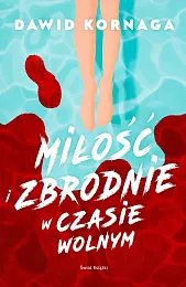 Miłość i zbrodnie w czasie wolnymDawid Kornaga