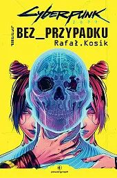 Cyberpunk 2077 Bez przypadkuRafal Kosik