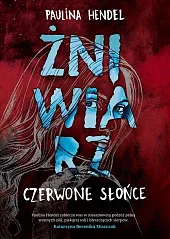 Czerwone słońce ŻniwiarzPaulina Hendel Czerwone słońce ŻniwiarzPaulina Hendel