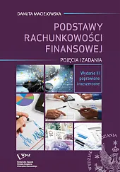 Podstawy rachunkowości finansowej. Pojęcia i zadaniaDanuta Maciejowska Podstawy rachunkowości finansowej. Pojęcia i zadaniaDanuta Maciejowska