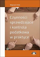 Czynności sprawdzające i kontrola podatkowa w,Wojciech Kliś