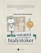 Ostatni BiałystokerMarta Sawicka-Danielak