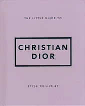The Little Guide to Christian Dior