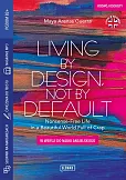 Living by Design, Not by Default Nonsense-Free Life in a Beautiful World Full of Crap