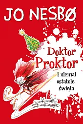 Doktor Proktor i niemal ostatnie świętaJo Nesbo Doktor Proktor i niemal ostatnie świętaJo Nesbo