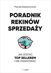 Poradnik Rekinów Sprzedaży.Maciej Dziekanowski