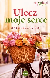 Ulecz moje serceMałgorzata Lis