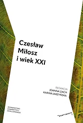 Czesław Miłosz i wiek XXI Czesław Miłosz i wiek XXI