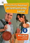 Mocą Ducha Świętego przemieniamy świat 8 Religia Podręcznik Mocą Ducha Świętego przemieniamy świat 8 Religia Podręcznik
