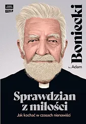 Sprawdzian z miłości. Jak kochać w,Adam Boniecki